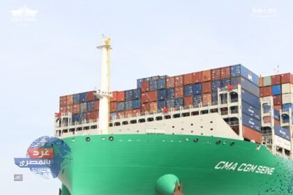 قناة السويس تستقبل العملاقة "CMA CGM SEINE" أضخم سفينة حاويات في العالم بحمولة 250 ألف طن